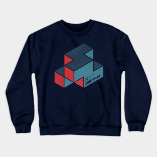 NOT CERTIFIED Crewneck Sweatshirt